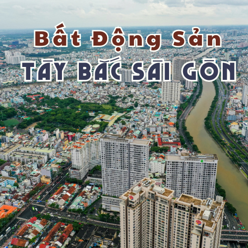 Bất Động Sản Tây Bắc Sài Gòn